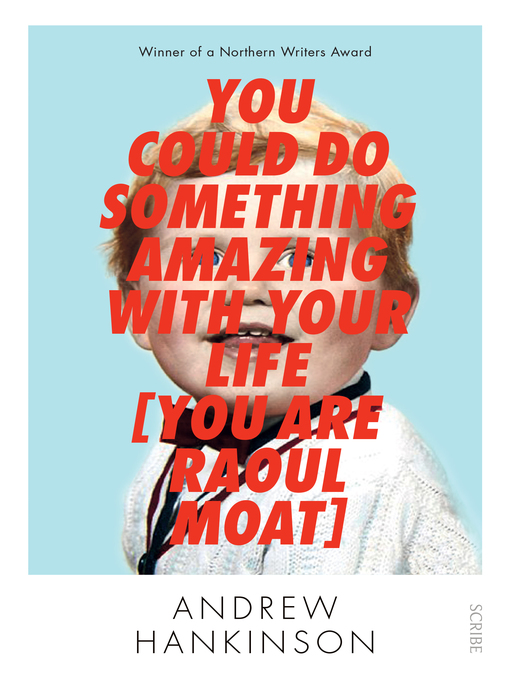 Title details for You Could Do Something Amazing with Your Life [You Are Raoul Moat] by Andrew Hankinson - Available